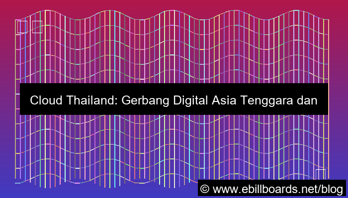 desain cloud thailand regional asia tenggara
