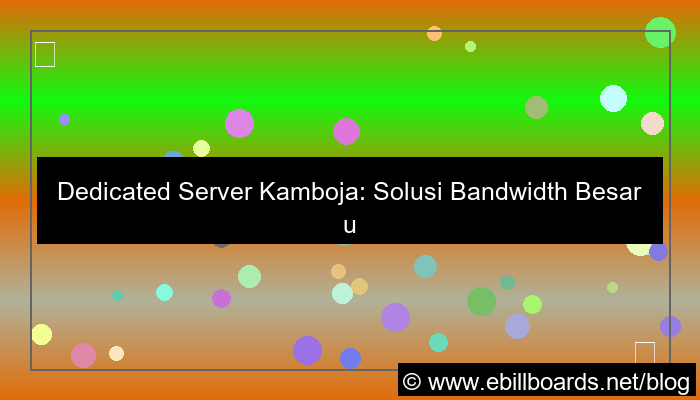visual dedicated server kamboja bandwidth besar