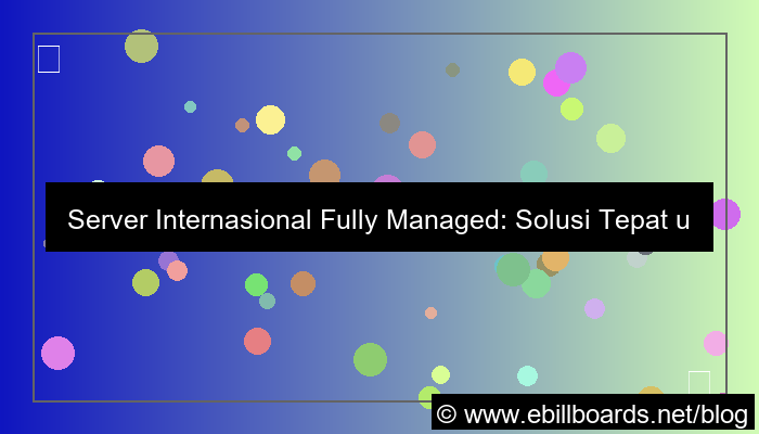 ilustrasi server internasional fully managed