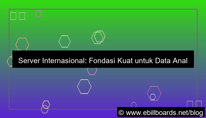 desain server internasional untuk data analytics global