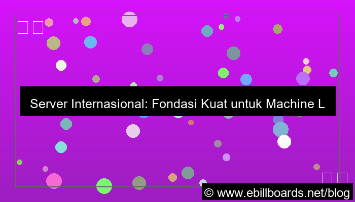 visual server internasional untuk machine learning global