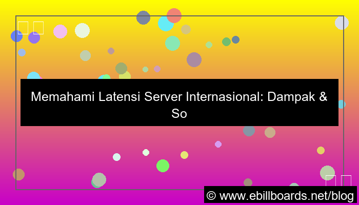 grafik server internasional worldwide latency