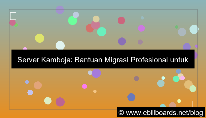 desain server kamboja bantuan migrasi