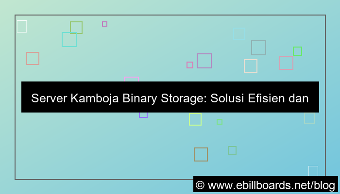 desain server kamboja binary storage