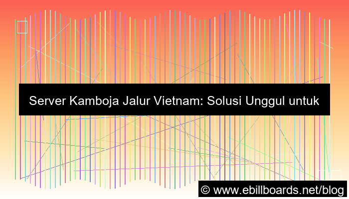 server kamboja jalur vietnam