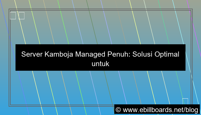 visual server kamboja managed penuh