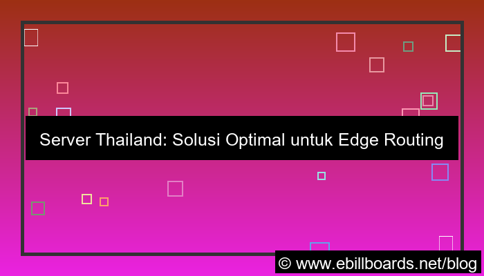 server thailand untuk edge routing