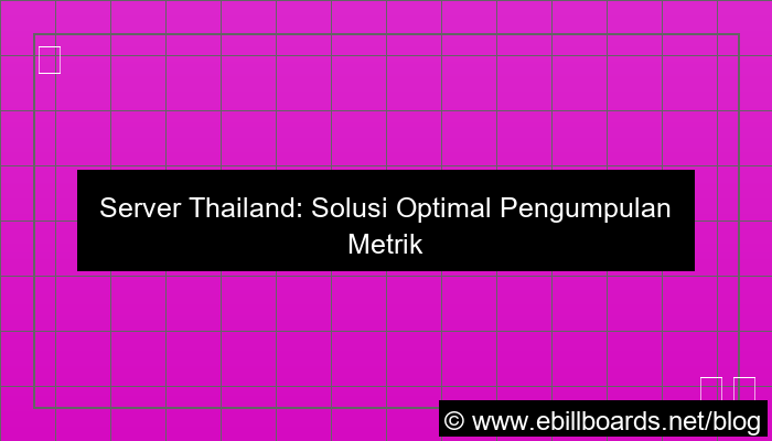 server thailand untuk metrics collection